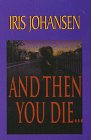 And then you die--