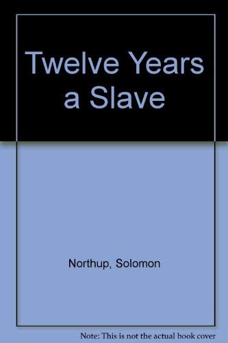 Twelve years a slave.