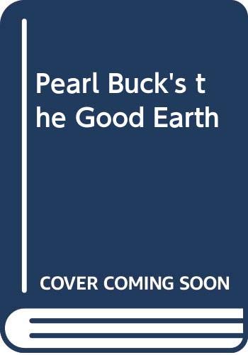 Pearl Buck's the Good Earth