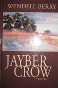 Jayber Crow : the life story of Jayber Crow, barber, of the Port William membership, as written by himself