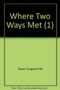 Where Two Ways Met