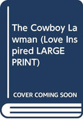 The Cowboy Lawman (Love Inspired LARGE PRINT)