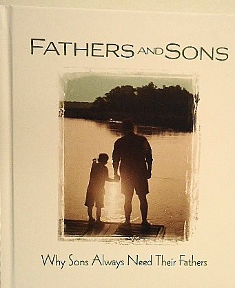 Fathers and Sons -- Why Sons Always Need Their Fathers
