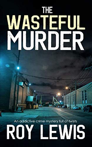 THE WASTEFUL MURDER an addictive crime mystery full of twists (Eric Ward Mystery)