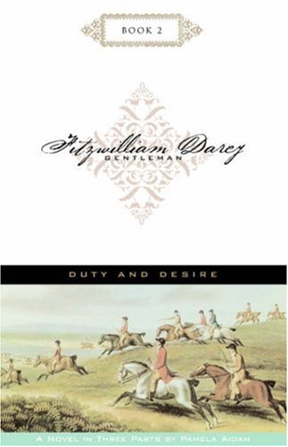 Duty and Desire (Fitzwilliam Darcy, Gentleman, Book 2)