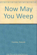 Now may you weep
