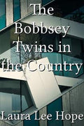 The Bobbsey Twins in the country