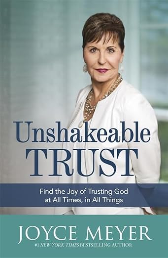 Unshakeable Trust Find the Joy of Trusting God at All Times in All Things