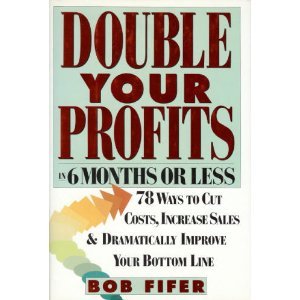 Double your profits in 6 months or less
