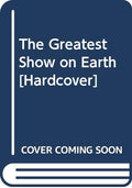 The Greatest Show on Earth