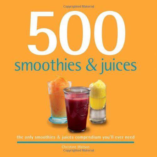 500 Smoothies & Juices