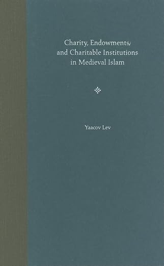 Charity, endowments, and charitable institutions in medieval Islam