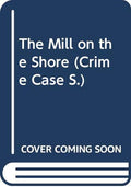 The Mill on the Shore (Crime Case)