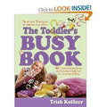 The Toddler's Busy Book 365 Creative Games and Activties to Keep Your 1 1/2 - 3 Year Old Busy