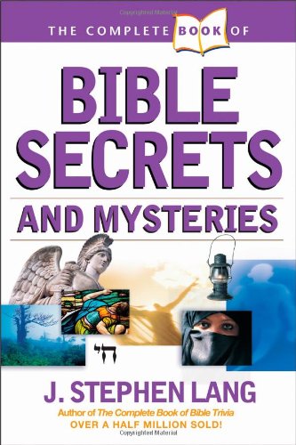 The Complete Book Of Bible Secrets And Mysteries (Complete Book)