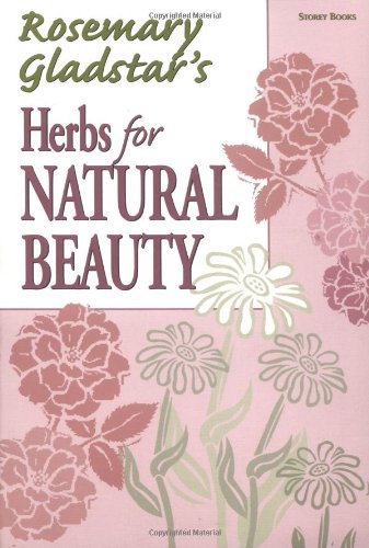 Rosemary Gladstar's herbs for natural beauty