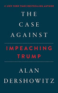 The Case Against Impeaching Trump