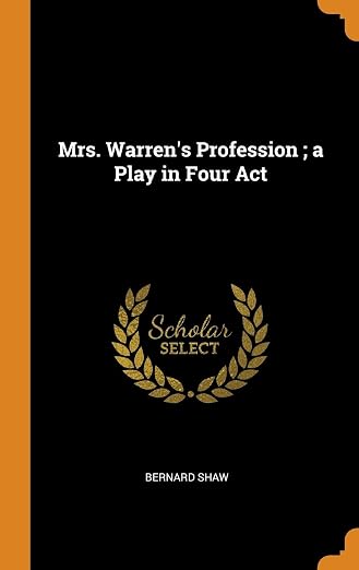 Mrs. Warren's Profession ; a Play in Four Act