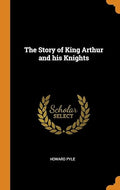 The Story of King Arthur and his Knights