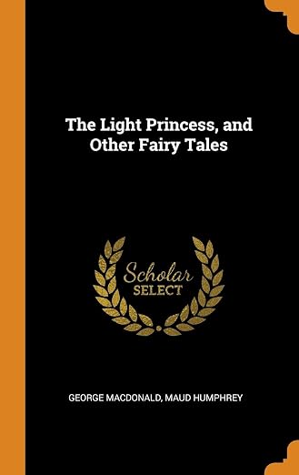 The Light Princess, and Other Fairy Tales