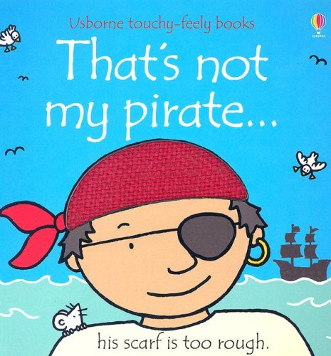 That's Not My Pirate (Touchy-Feely Books)