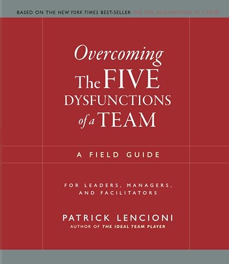 Overcoming the five dysfunctions of a team