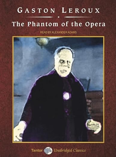 The Phantom of the Opera (Unabridged Classics)
