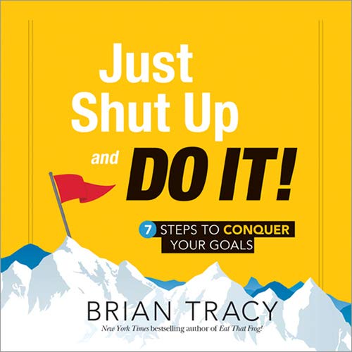 Just Shut Up and Do It