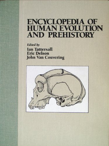 Encyclopedia of human evolution and prehistory