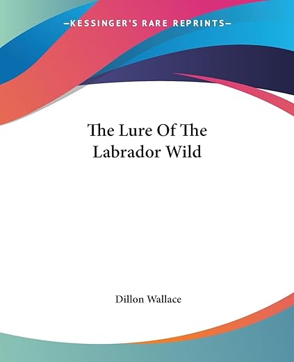 The Lure Of The Labrador Wild