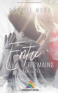 Entre tes mains, renaître