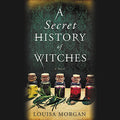 A Secret History of Witches