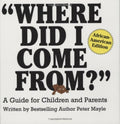 "Where did I come from?"