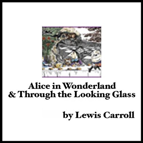 Alice in Wonderland and Through the Looking Glass (Family Classics)