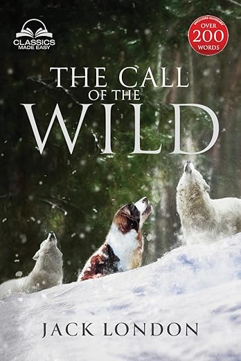 The Call of the Wild - Unabridged with full Glossary, Historic Orientation, Character and Location Guide (Annotated)