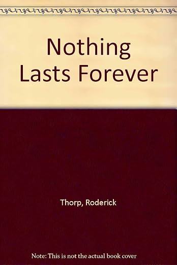 Nothing lasts forever