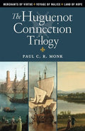 The Huguenot Connection Trilogy : Books 1 - 3 : Includes