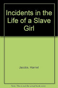 Incidents in the life of a slave girl.