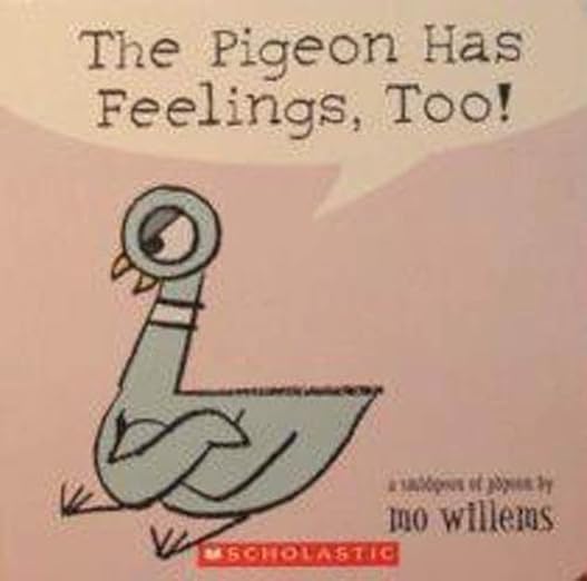 The pigeon has feelings too