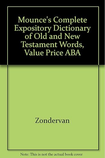 Mounce's Complete Expository Dictionary of Old and New Testament Words, Value Price ABA