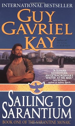 Sailing to Sarantium (Sarantine Mosaic, Book 1)