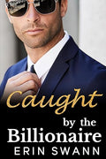 Caught by the Billionaire