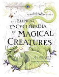 The Element Encyclopedia of Magical Creatures, the Ultimate a-Z of Fantastic Beings From Myth and Magic