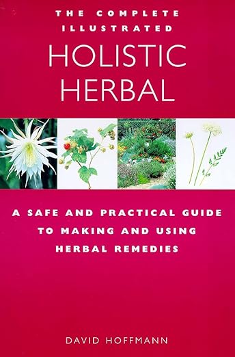 The complete illustrated holistic herbal