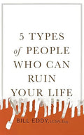 5 Types of People Who Can Ruin Your Life