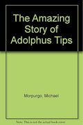 The Amazing Story of Adolphus Tips