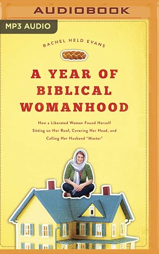 A Year of Biblical Womanhood