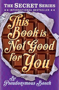 This book is not good for you