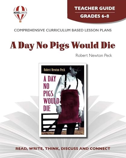 A Day No Pigs Would Die - Teacher Guide by Novel Units