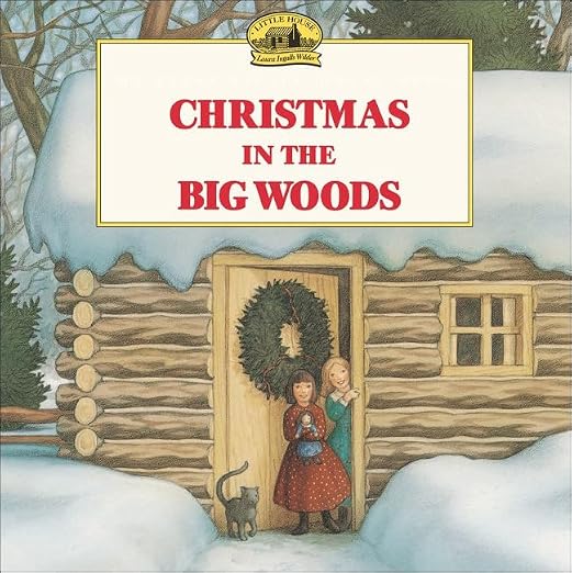 Christmas in the Big Woods (My First Little House Books)